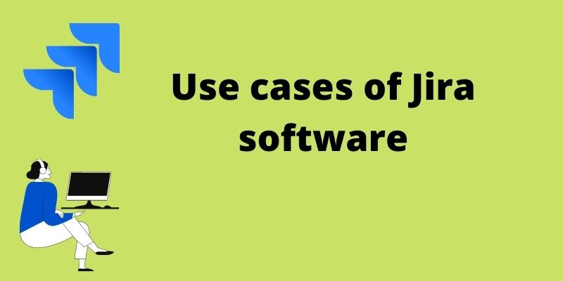 Use cases of Jira software