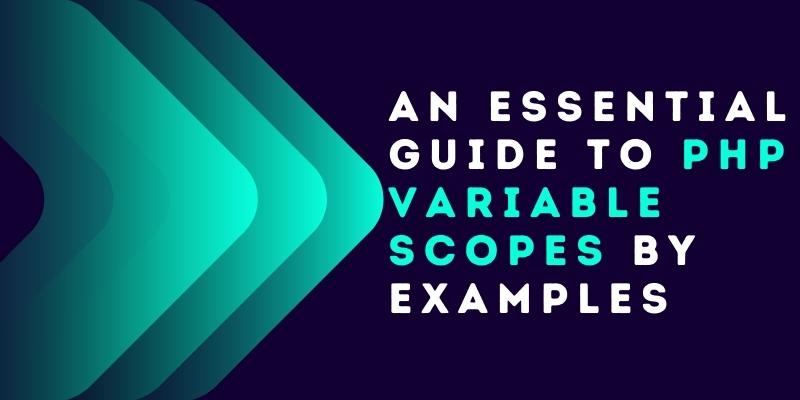 Guide to PHP Variable Scopes By Examples