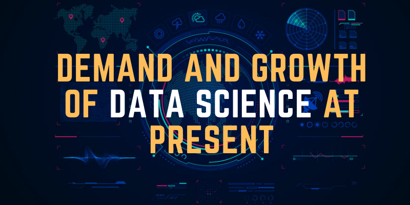 Demand and Growth of Data Science At Present