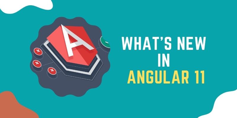 What's New in Angular 11