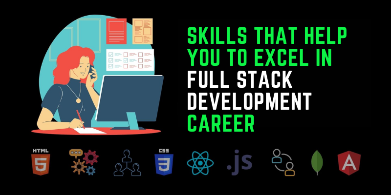 Skills That Help You To Excel In Full Stack Development Career