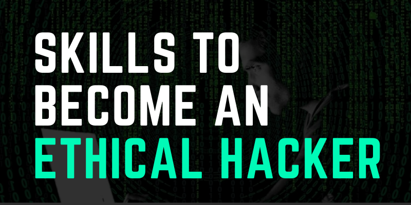 Skills To Become An Ethical Hacker