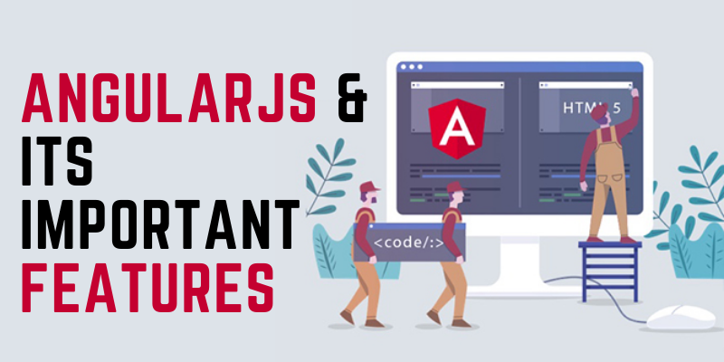 AngularJS & Its Important Features