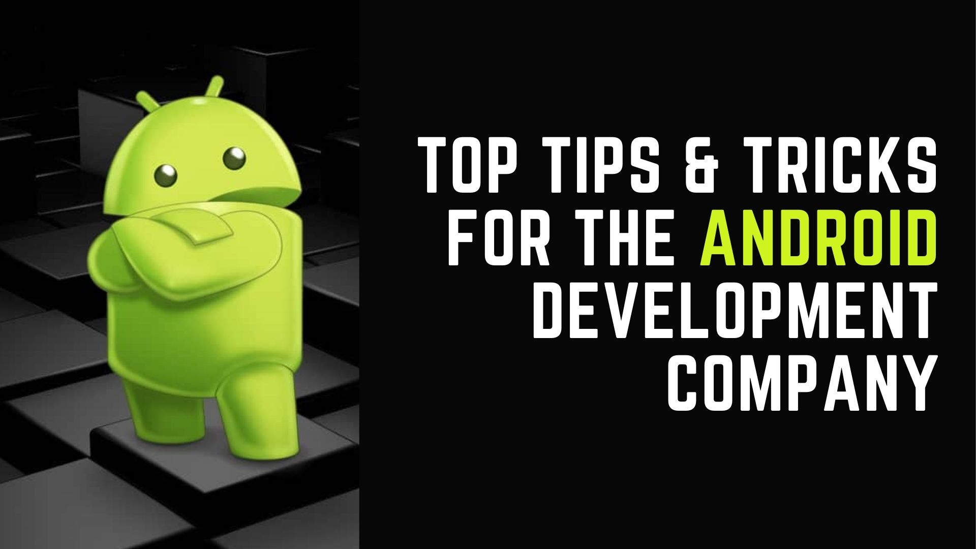 Top Tips & Tricks For The Android Development Company